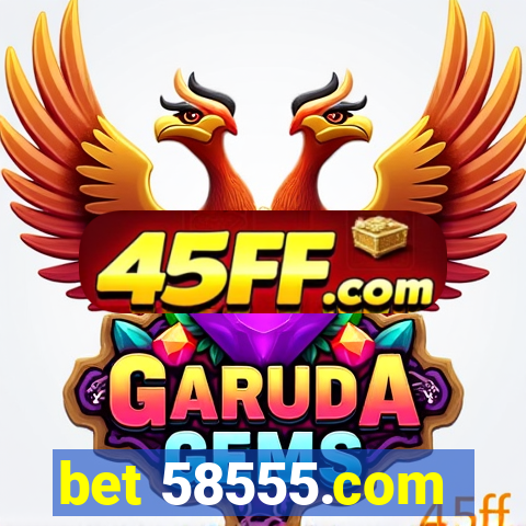 bet 58555.com